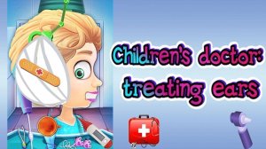 Children's Doctor: Treating Ears - Free Online Game