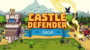 Castle Defender Saga - Epic Tower Defense Game
